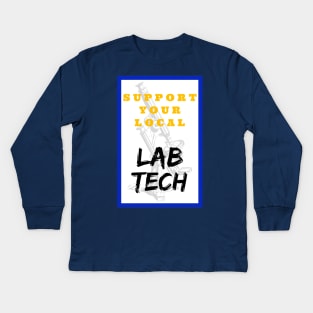 SUPPORT Your Local Lab Tech Kids Long Sleeve T-Shirt